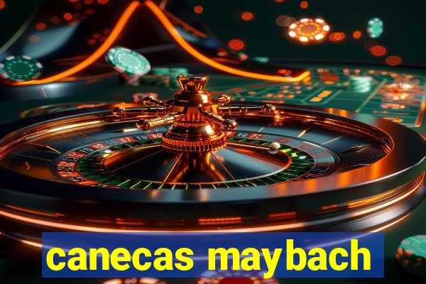 canecas maybach