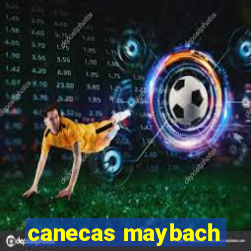 canecas maybach