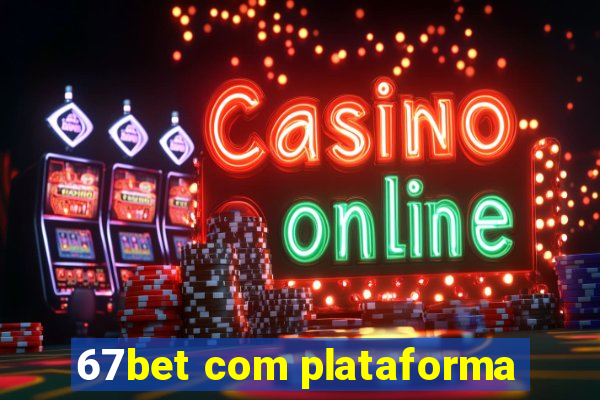 67bet com plataforma
