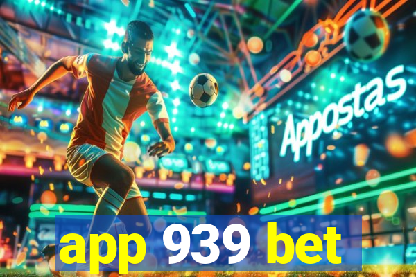 app 939 bet
