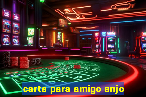 carta para amigo anjo