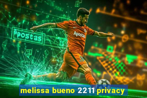 melissa bueno 2211 privacy