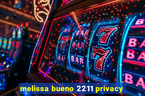 melissa bueno 2211 privacy