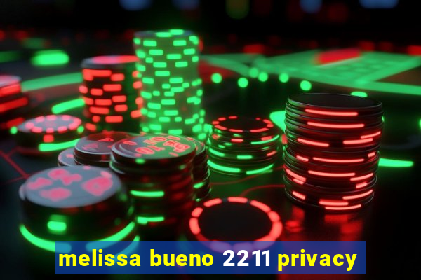 melissa bueno 2211 privacy