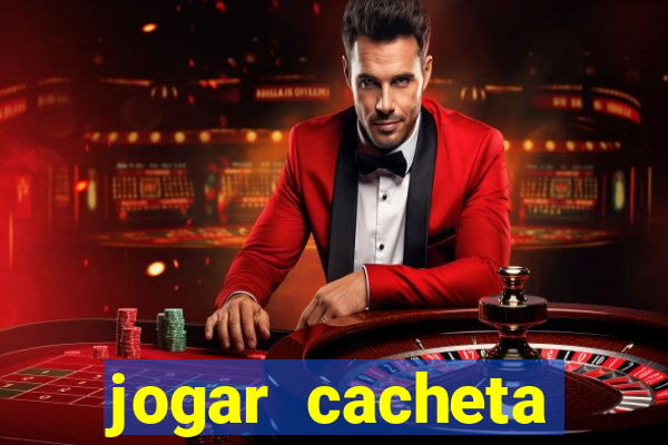 jogar cacheta valendo dinheiro