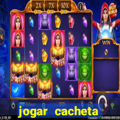 jogar cacheta valendo dinheiro
