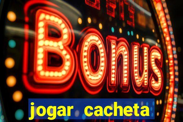 jogar cacheta valendo dinheiro