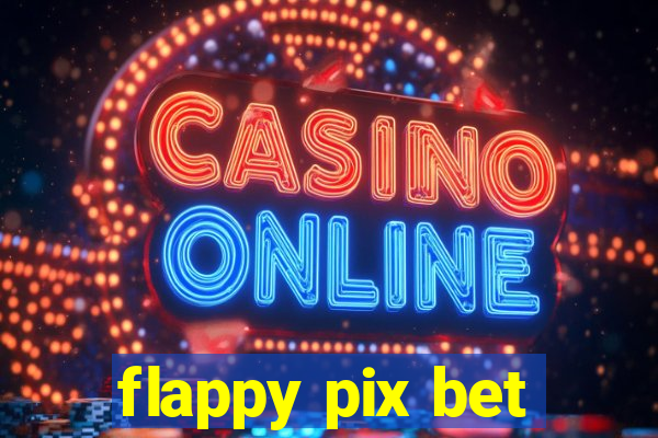 flappy pix bet