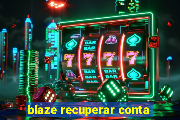 blaze recuperar conta