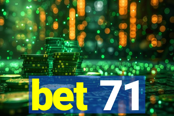 bet 71