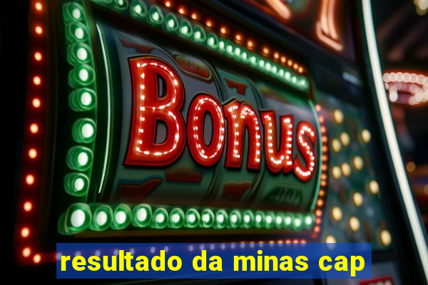 resultado da minas cap
