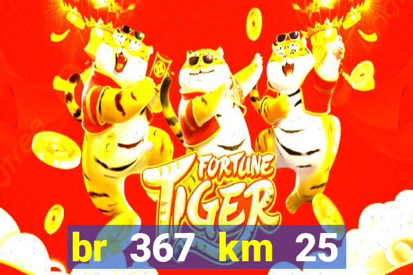 br 367 km 25 porto seguro