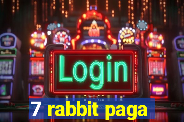 7 rabbit paga