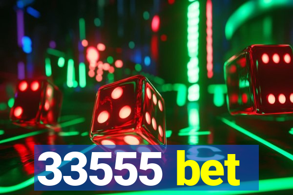 33555 bet