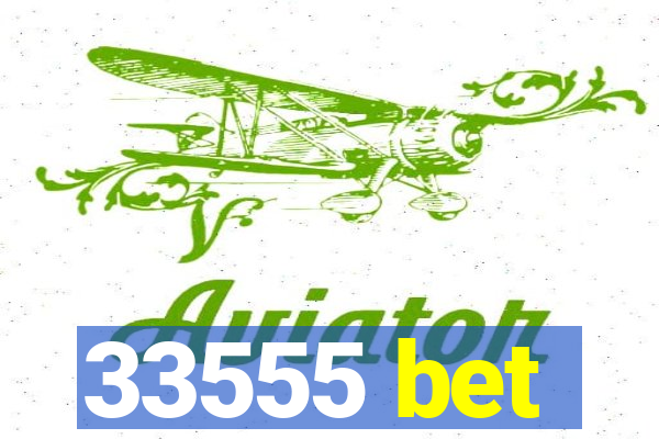 33555 bet