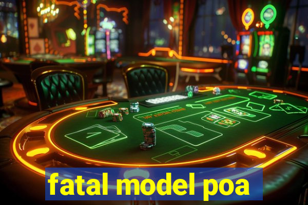 fatal model poa