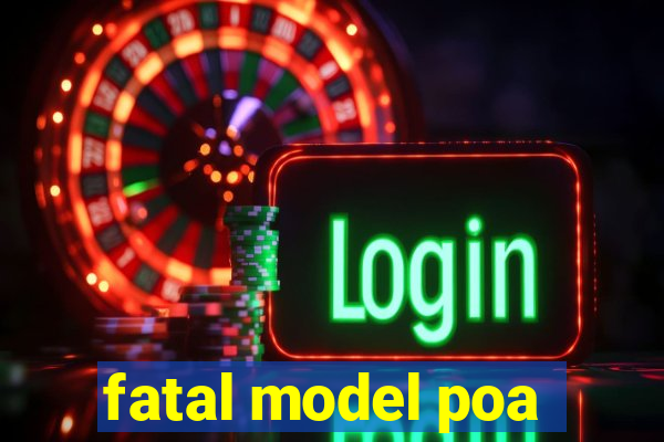 fatal model poa