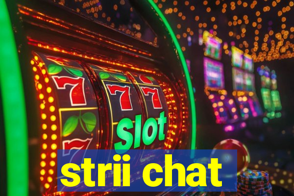 strii chat