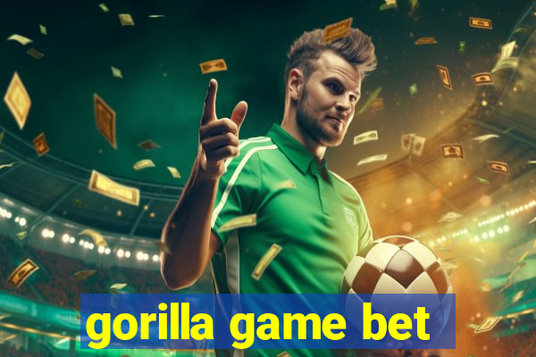 gorilla game bet