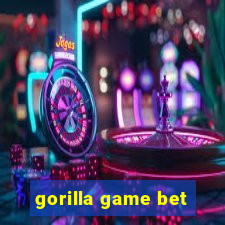 gorilla game bet