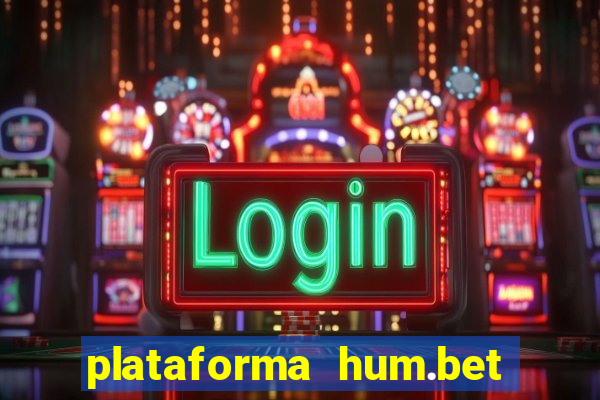 plataforma hum.bet é confiável