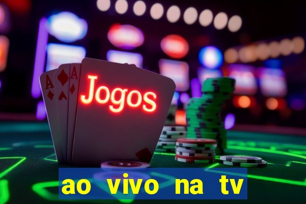 ao vivo na tv real madrid x leganes