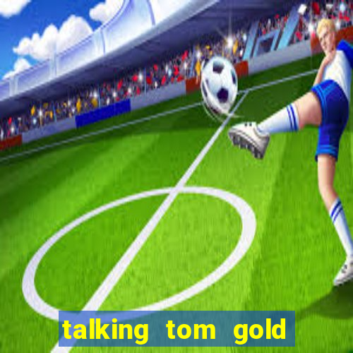 talking tom gold run 1.0 5.684 apk
