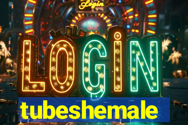tubeshemale