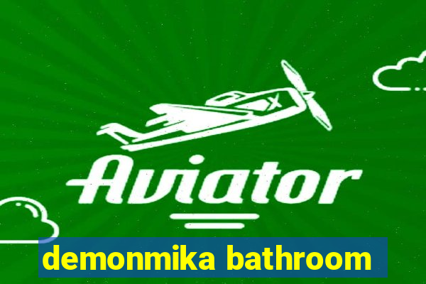 demonmika bathroom