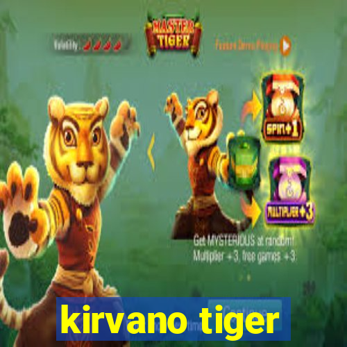kirvano tiger