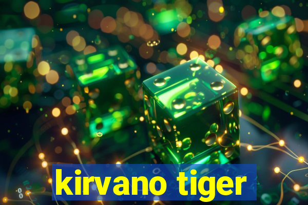 kirvano tiger