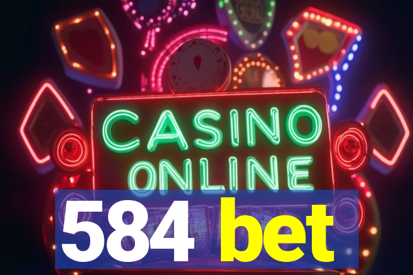 584 bet
