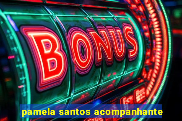 pamela santos acompanhante