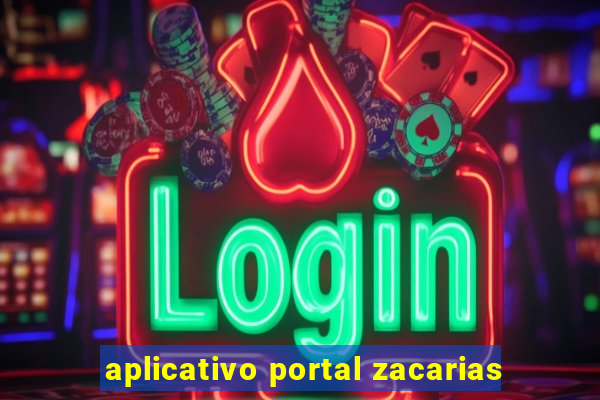 aplicativo portal zacarias