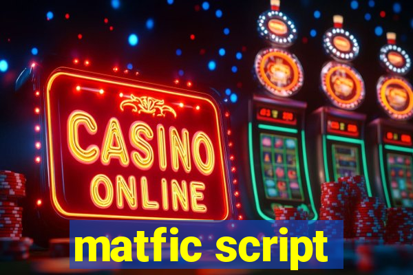 matfic script