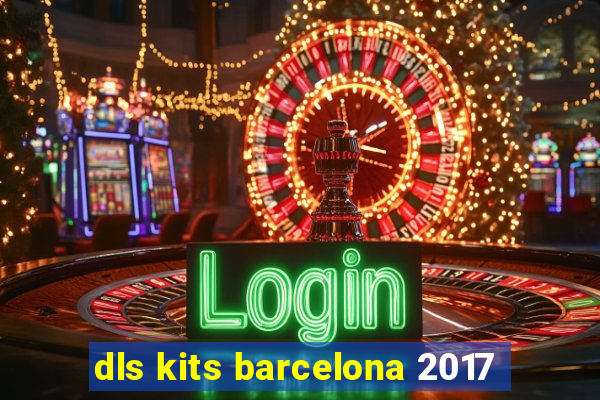 dls kits barcelona 2017