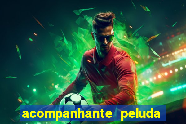 acompanhante peluda em sp
