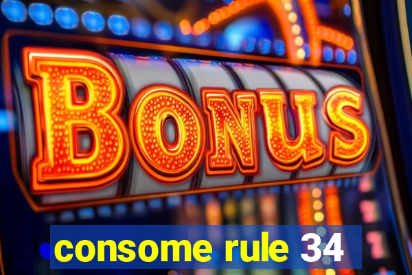 consome rule 34