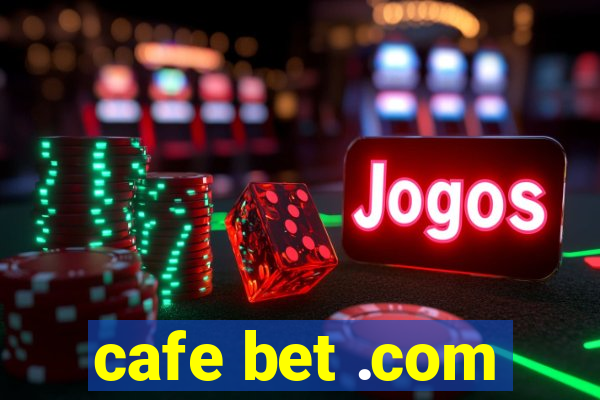 cafe bet .com