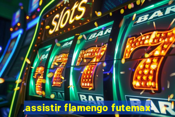 assistir flamengo futemax