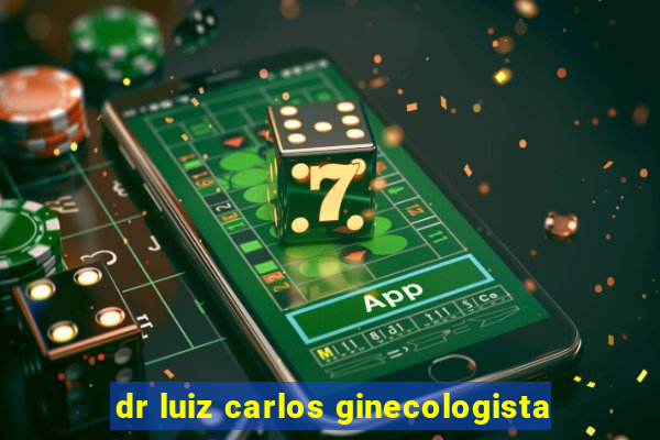 dr luiz carlos ginecologista
