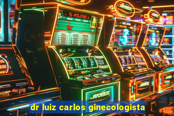 dr luiz carlos ginecologista