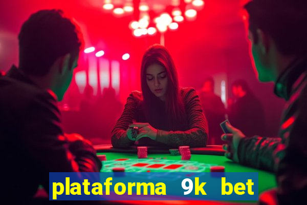 plataforma 9k bet paga mesmo