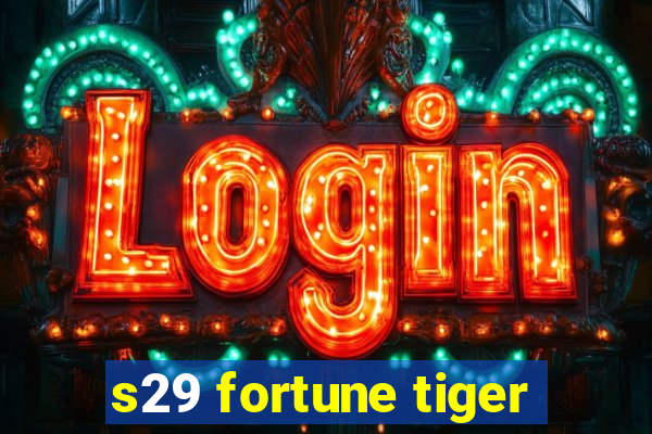 s29 fortune tiger