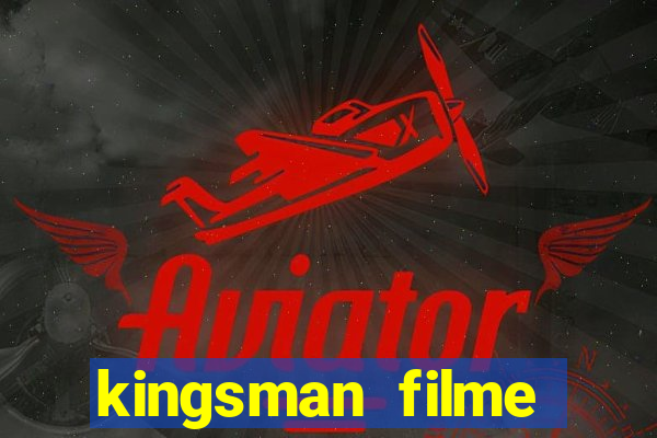 kingsman filme completo dublado superflix