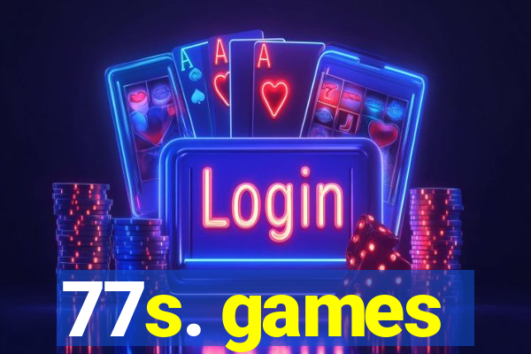 77s. games