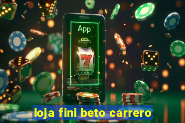 loja fini beto carrero