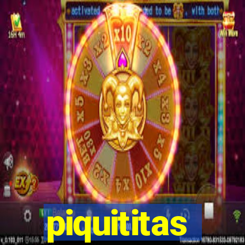 piquititas