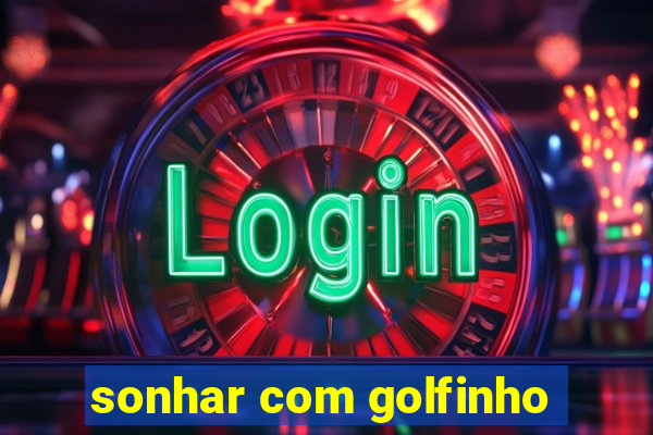 sonhar com golfinho