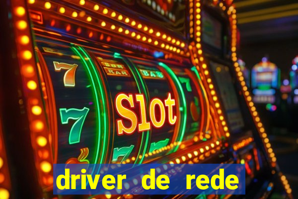 driver de rede windows 7 32 bits